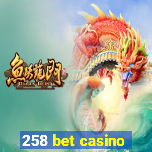 258 bet casino